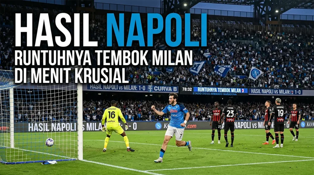 Napoli vs Milan: Ketika Satu Gol Lebih Berarti Daripada Seribu Umpan